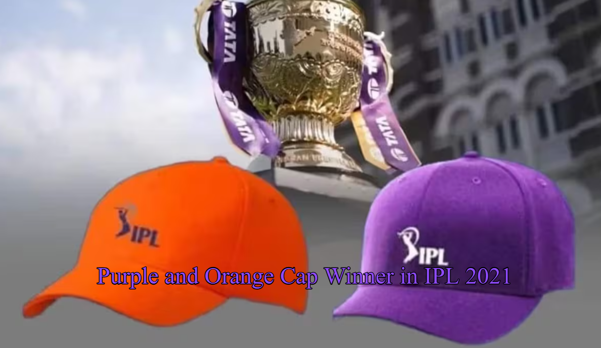 Purple and Orange Cap Winner in IPL 2021